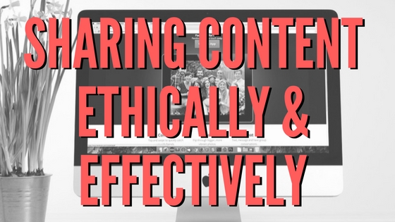 sharing content ethically and effectively